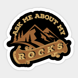 Funny - Ask Me About My Rocks - Geology - Rockhound Sticker